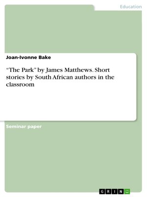 cover image of "The Park" by James Matthews. Short stories by South African authors in the classroom
